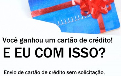 CARTÃO DE CRÉDITO ENVIADO SEM SOLICITAÇÃO. DANOS MORAIS