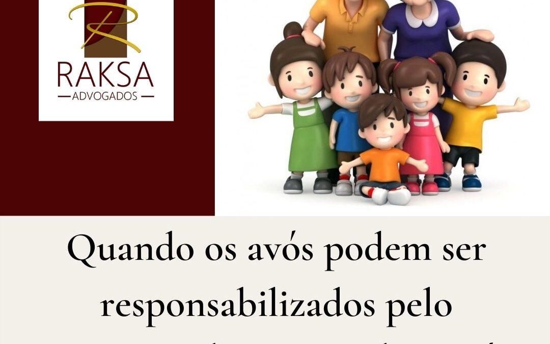 Quando os avós podem ser responsabilizados pelo pagamento da pensão alimentícia aos netos?