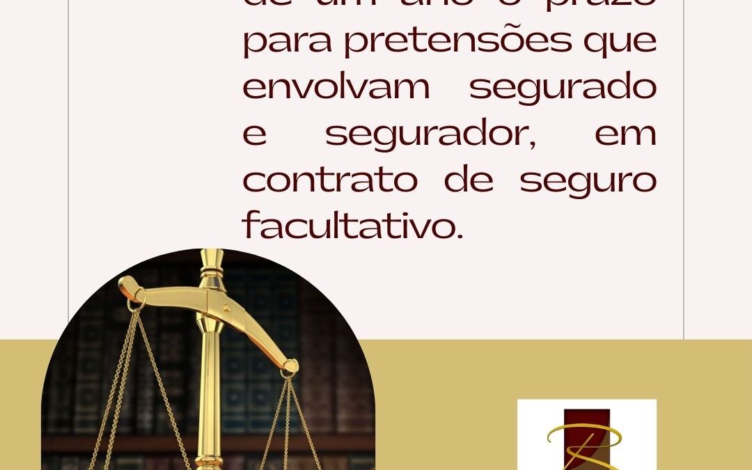 STJ entende que é de um ano o prazo para pretensões que envolvam segurado e segurador, em contrato de seguro facultativo.